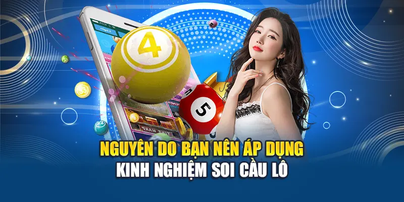 Nguyên do bạn nên áp dụng kinh nghiệm soi cầu lô