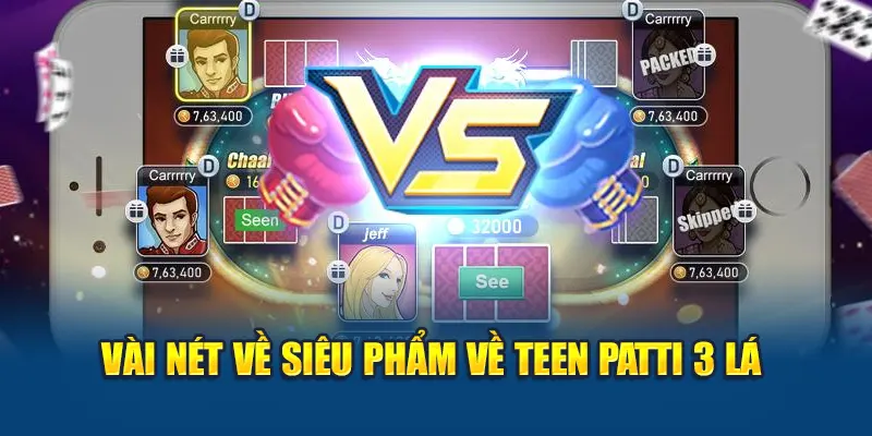Vài nét về siêu phẩm về Teen Patti 3 lá