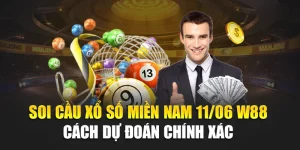 Soi Cầu Xổ Số Miền Nam 11/06 W88 – Cách Dự Đoán Chính Xác 