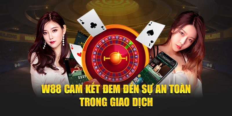 W88 cam kết đem đến sự an toàn trong giao dịch