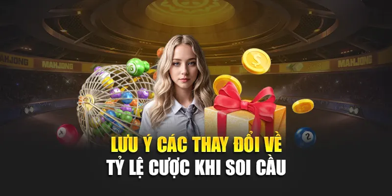 Lưu ý các thay đổi về tỷ lệ cược khi soi cầu
