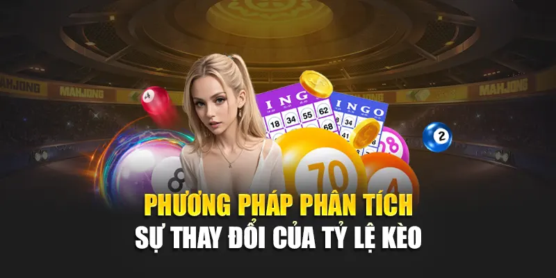 Phương pháp phân tích sự thay đổi của tỷ lệ kèo