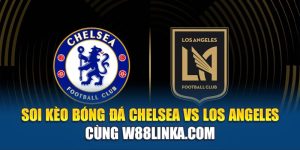 Soi Kèo Bóng Đá Chelsea Vs Los Angeles Cùng bczpq.sa.com
